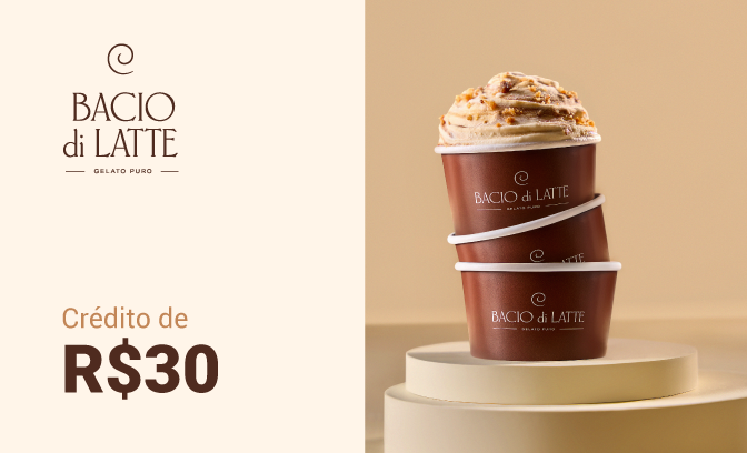 Crédito de R$ 30 para usar na Bacio di Latte