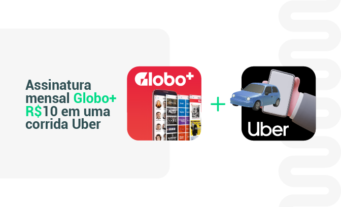 Assinatura mensal Globo + R$ 10 em uma corrida Uber