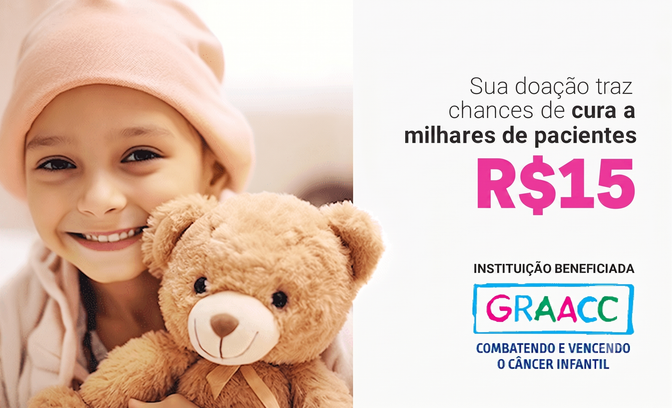 Doação de R$15 para os projetos sociais do GRAACC