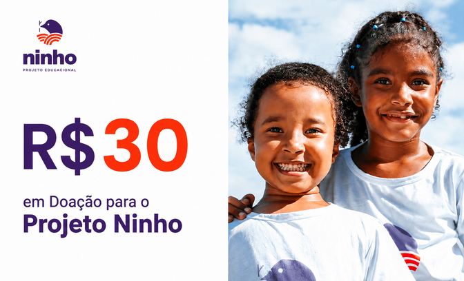R$30 em Doação para o Projeto Ninho