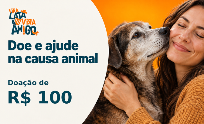R$100 em Doação para a ONG Vira Lata Vira Amigo
