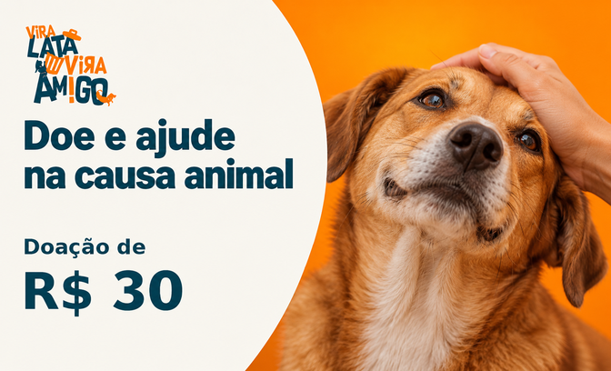 R$30 em Doação para a ONG Vira Lata Vira Amigo
